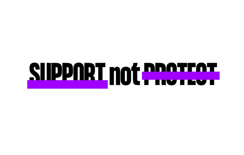 Support not Protect