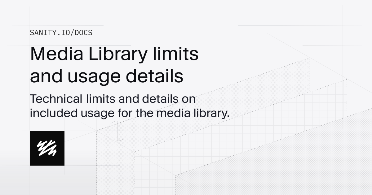 Media Library limits and usage details | Sanity Docs