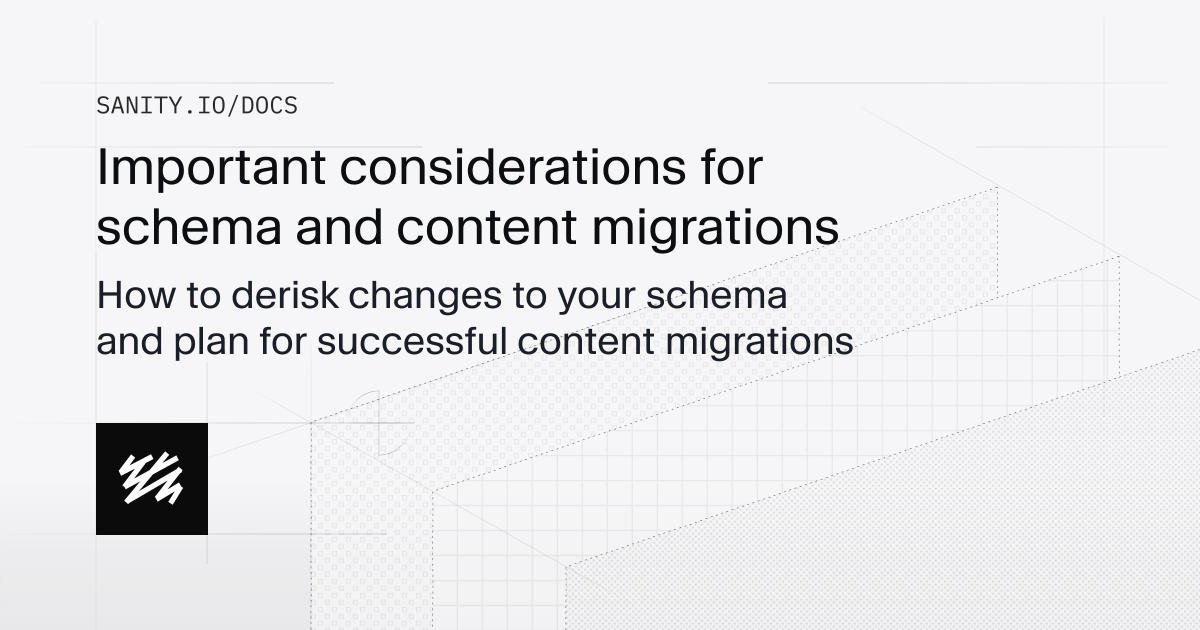 Important considerations for schema and content migrations | Sanity Docs