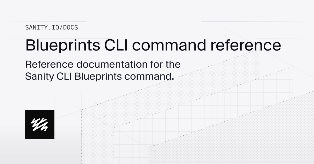 Blueprints CLI command reference | Sanity Docs
