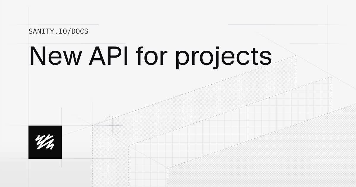 New API for projects | Sanity Docs