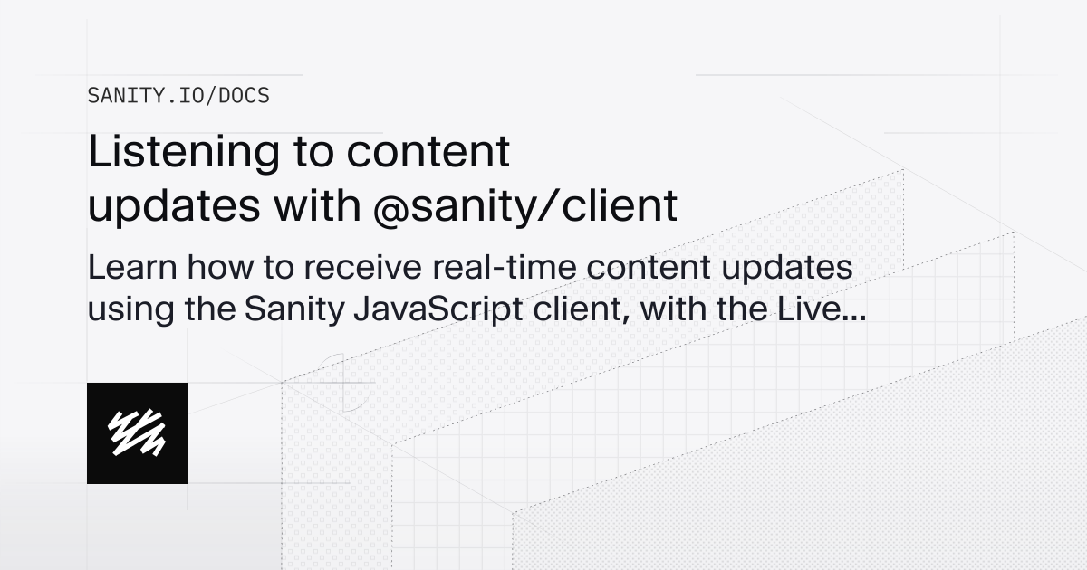 Listening to content updates with @sanity/client | Sanity Docs