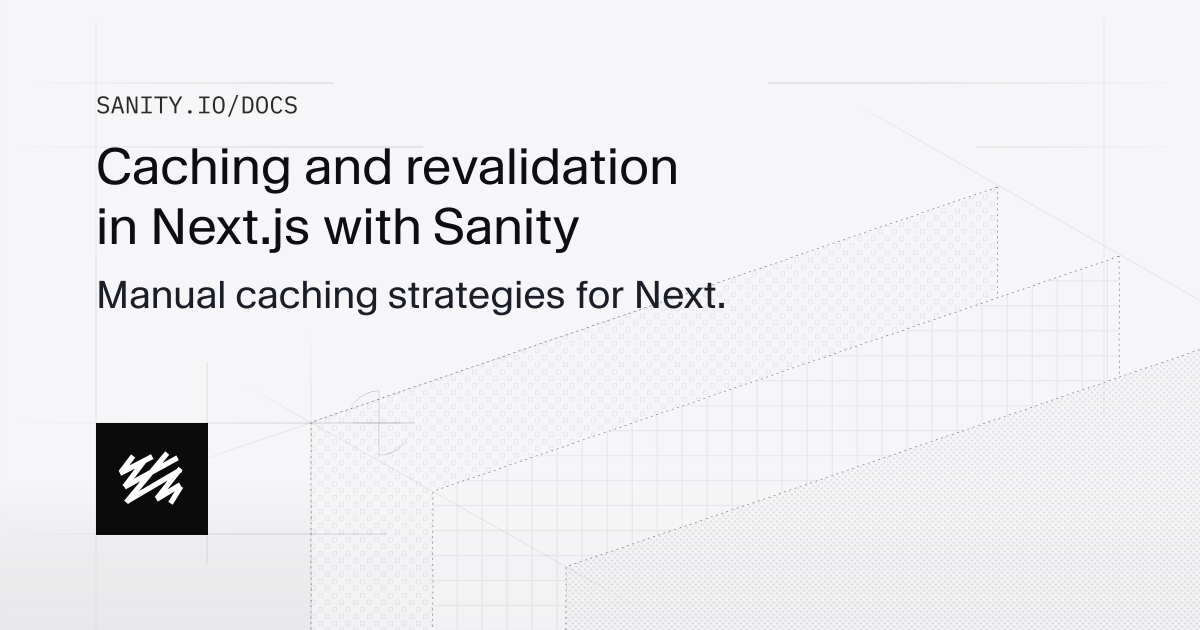 Caching and revalidation in Next.js | Sanity Docs