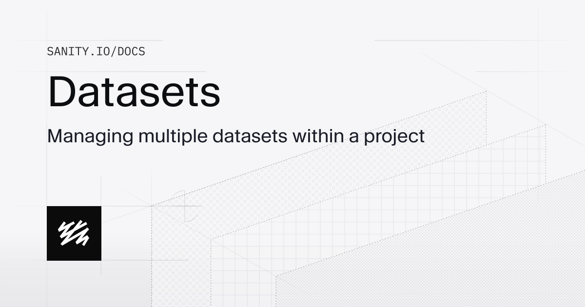 Datasets | Sanity Docs