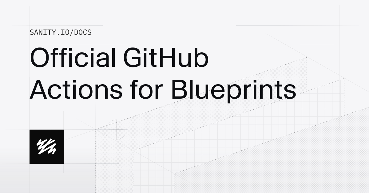 Official GitHub Actions for Blueprints | Sanity Docs