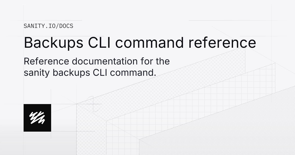 Backups CLI command reference | Sanity Docs