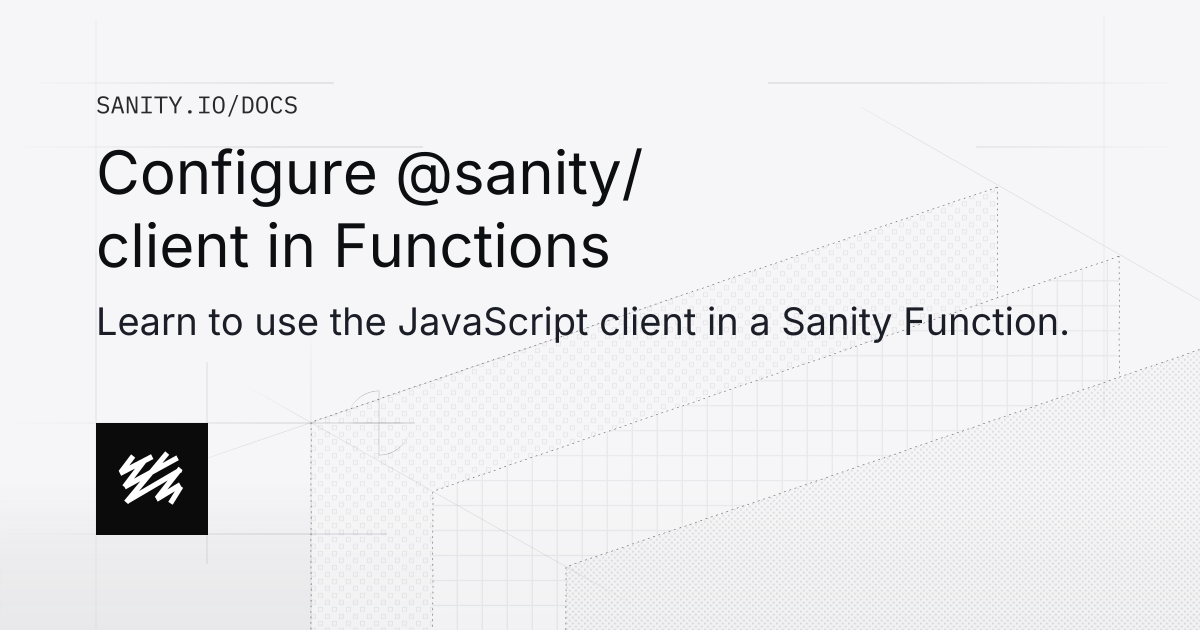 Configure @sanity/client in Functions | Sanity Docs