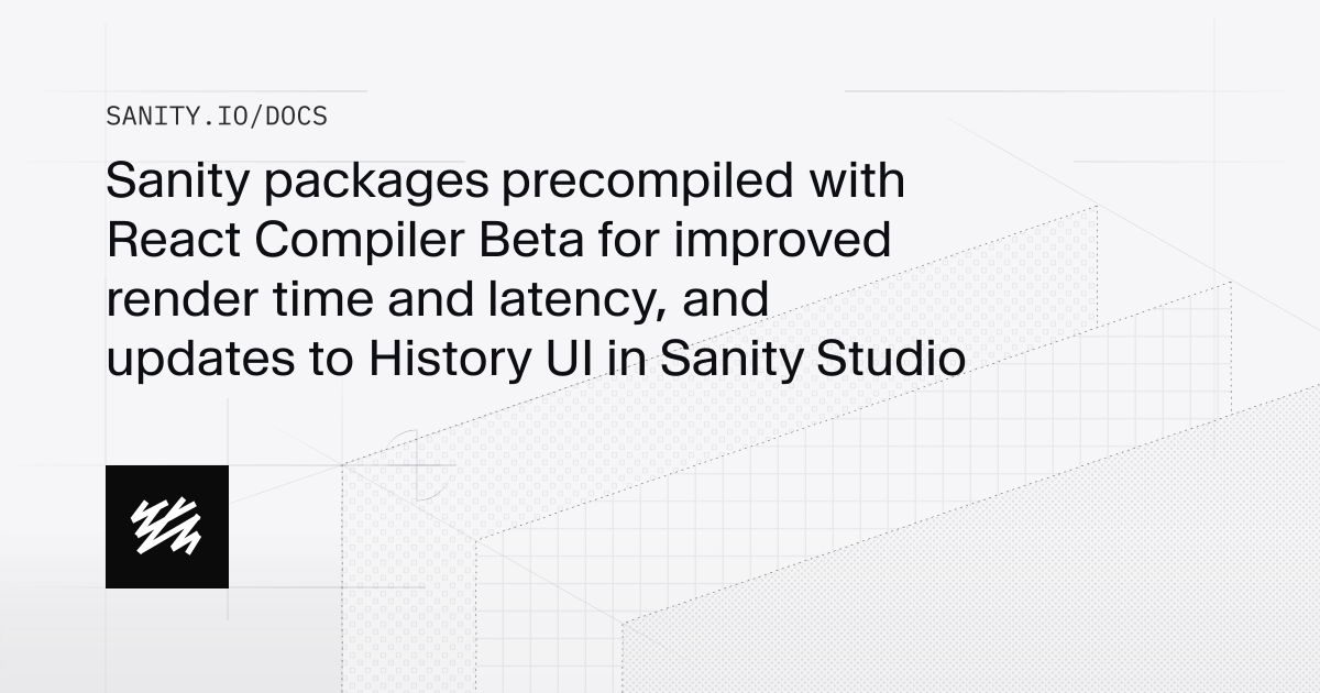 Sanity packages precompiled with React Compiler Beta for improved ...