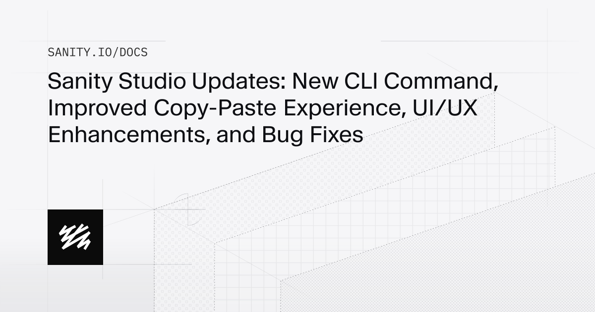 Sanity Studio Updates: New CLI Command, Improved Copy-Paste Experience ...