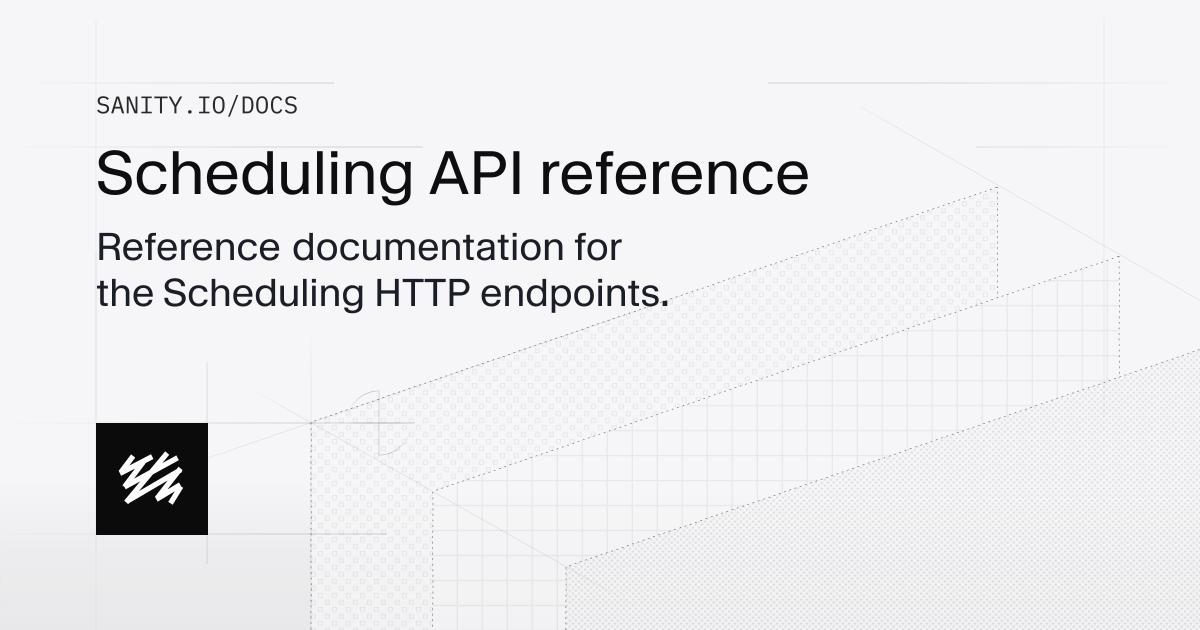 Scheduling API reference - Changelog | Sanity Docs