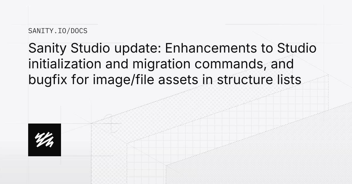 Sanity Studio update: Enhancements to Studio initialization and ...