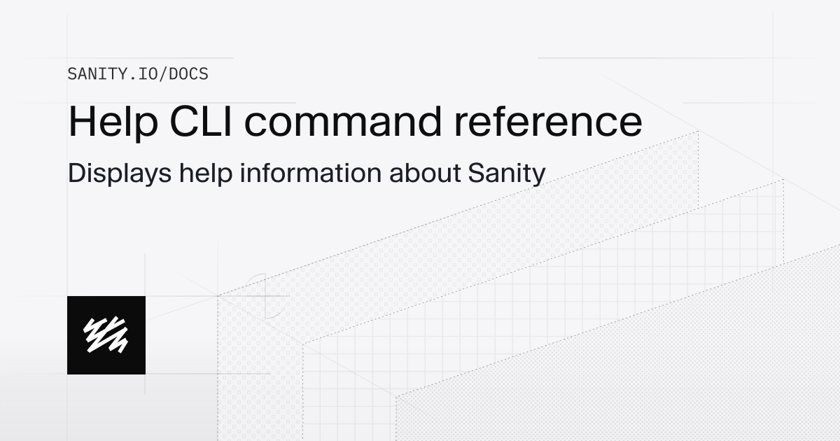 Help CLI command reference | Sanity Docs