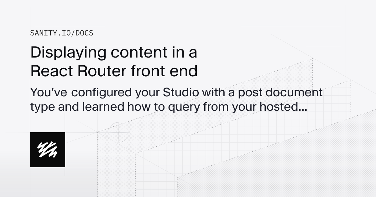 Displaying content in a React Router front end | Sanity Docs
