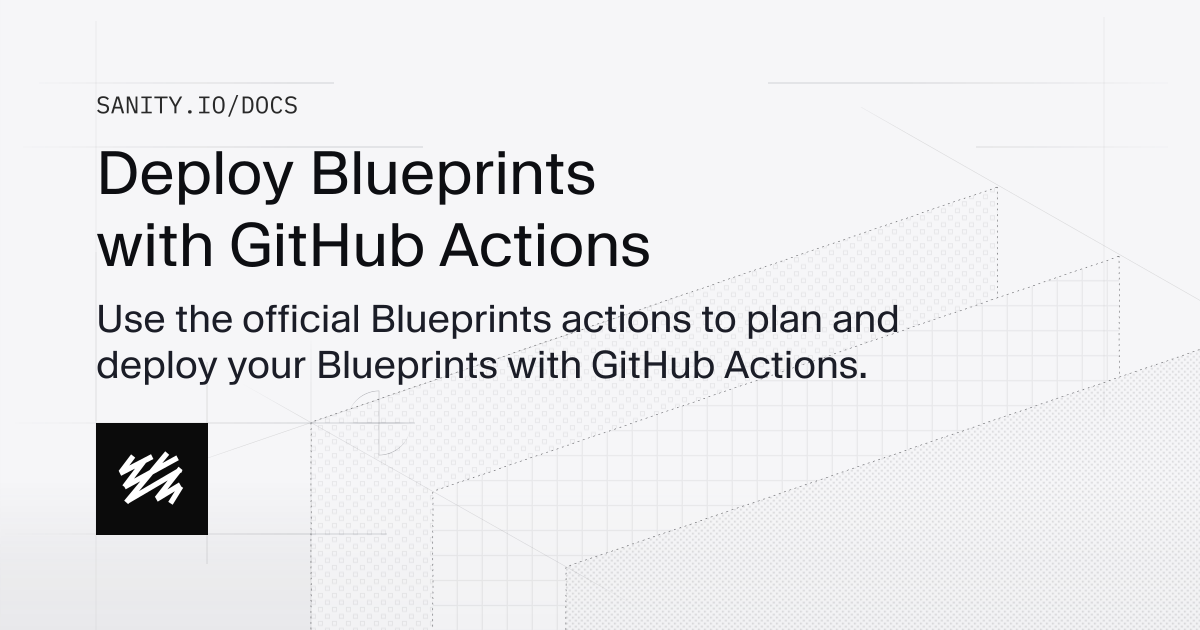 Deploy Blueprints with GitHub Actions | Sanity Docs