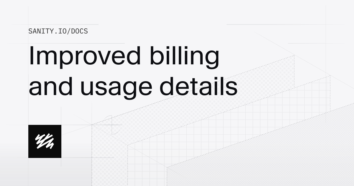 Improved billing and usage details | Sanity Docs