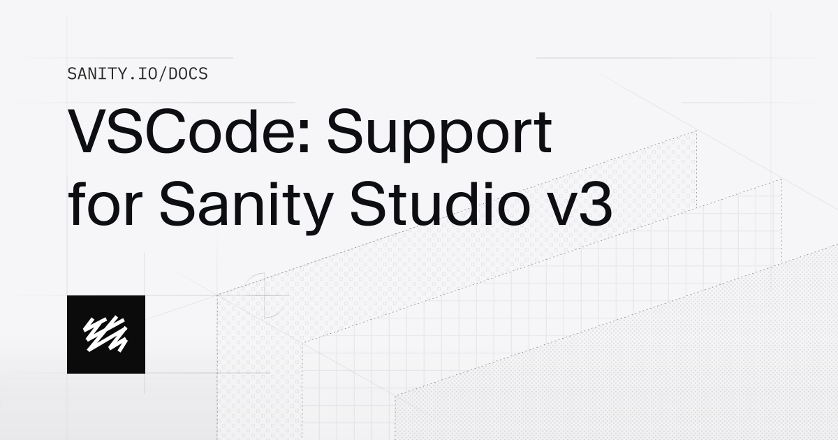 VSCode: Support for Sanity Studio v3 | Sanity Docs