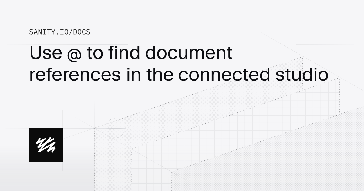 Use @ to find document references in the connected studio | Sanity Docs