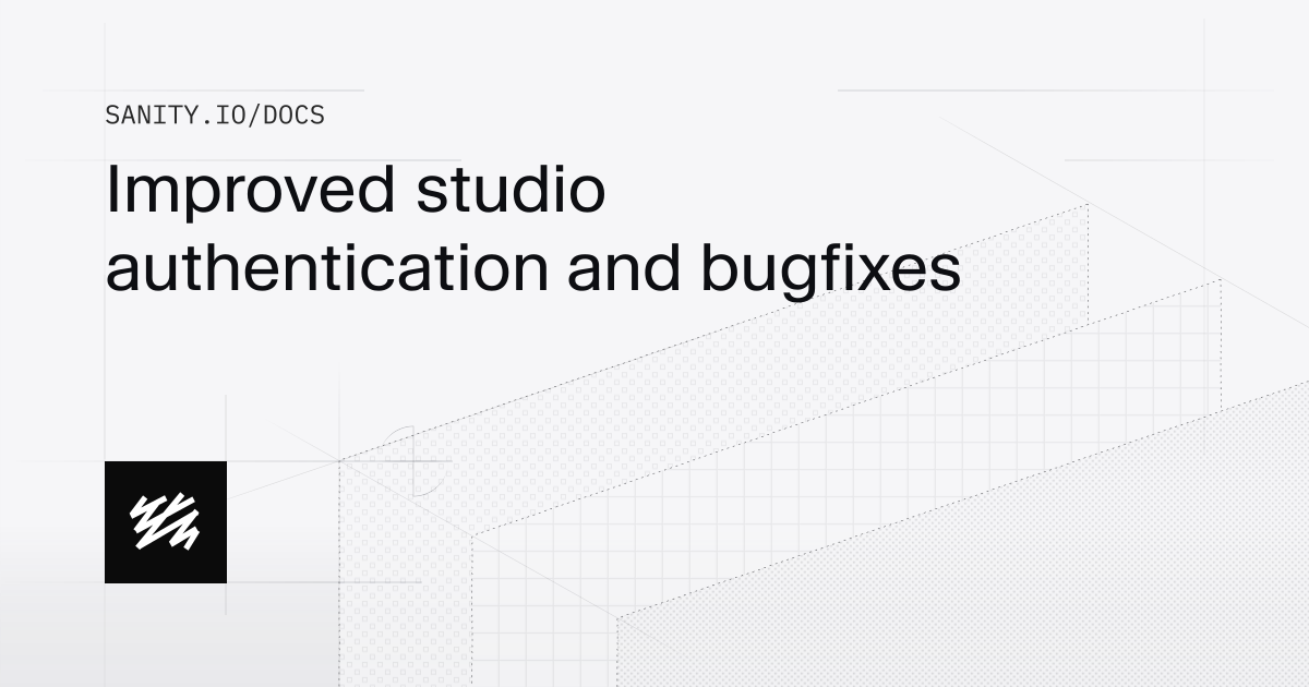 Improved studio authentication and bugfixes | Sanity Docs