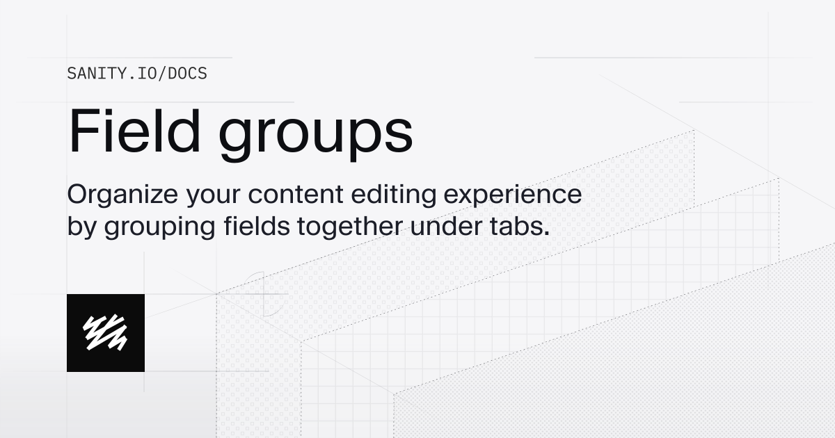 Field groups | Sanity Docs