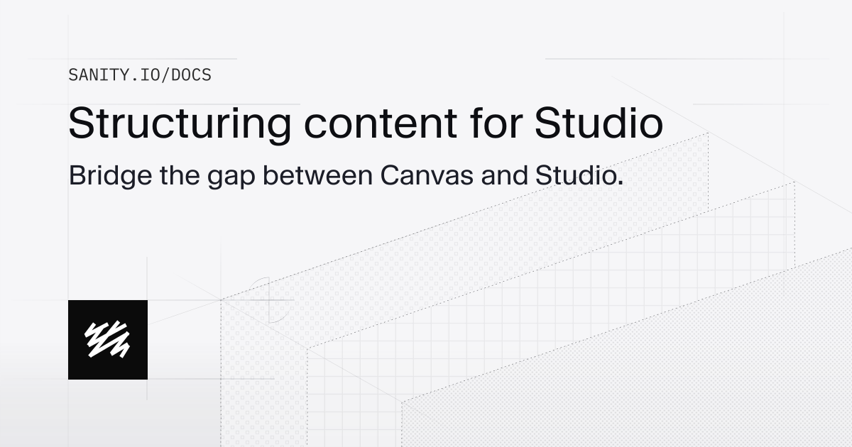 Structuring content for Studio | Sanity Docs