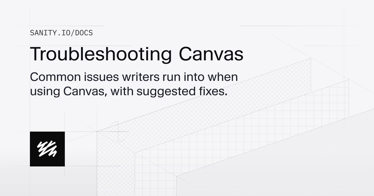 Troubleshooting Canvas | Sanity Docs