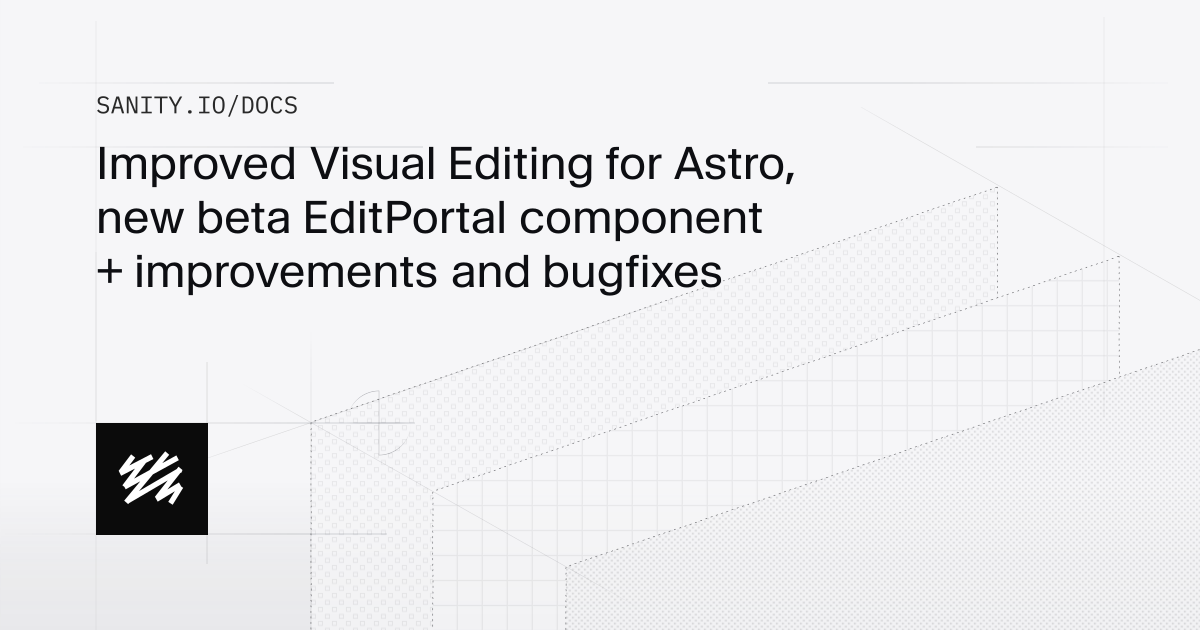 Improved Visual Editing for Astro, new beta EditPortal component ...