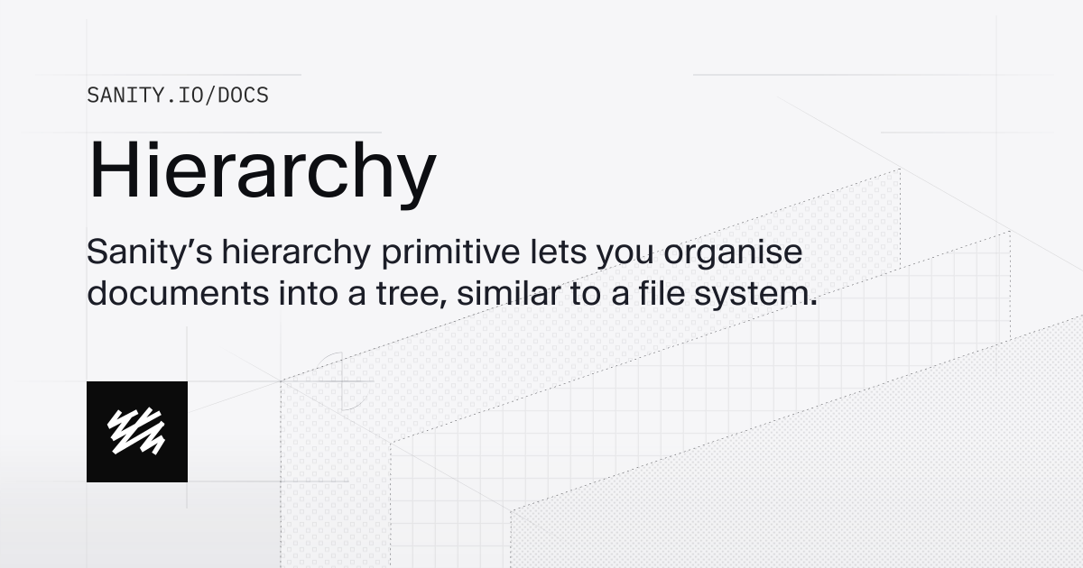Hierarchy | Sanity Docs