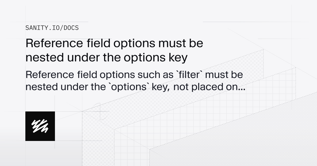 Incorrect location for reference options | Sanity Docs