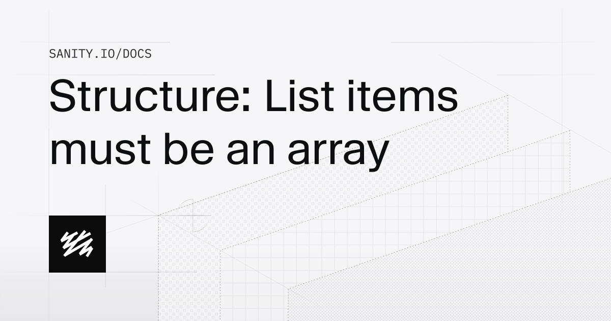 Structure: List items must be an array | Sanity Docs