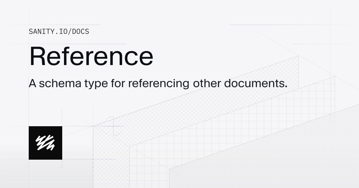 Reference | Sanity Docs