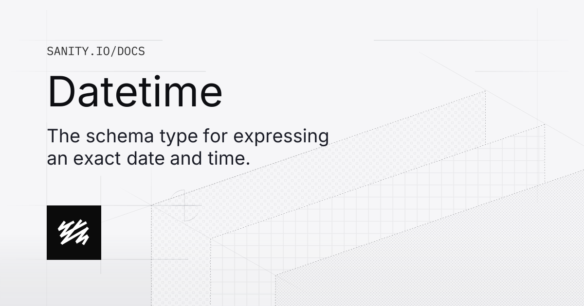 Datetime | Sanity Docs
