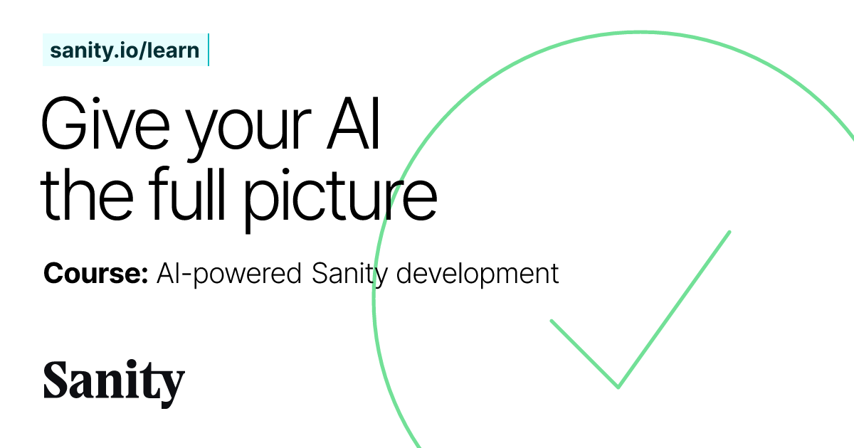 Give your AI the full picture - AI-powered Sanity development | Sanity ...