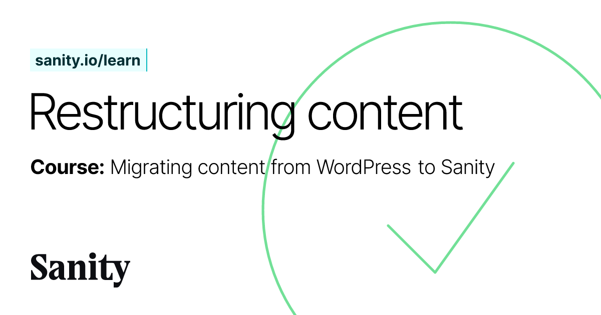 Restructuring content - WordPress to Sanity Migration | Migrate to ...