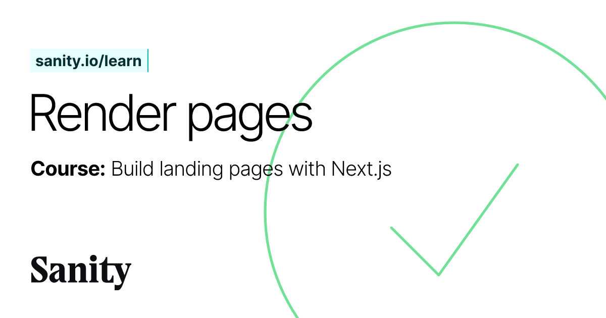 Render pages - Build landing pages with Next.js | Sanity Learn